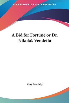 A Bid for Fortune or Dr. Nikola's Vendetta - Boothby, Guy
