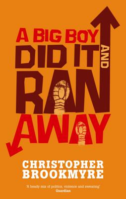 A Big Boy Did It And Ran Away - Brookmyre, Christopher