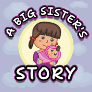 A Big Sister's Story: A story of a big sister waiting for her baby sister from the hospital