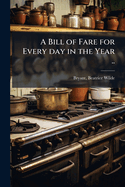 A Bill of Fare for Every day in the Year ..