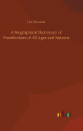 A Biographical Dictionary of Freethinkers of All Ages and Nations