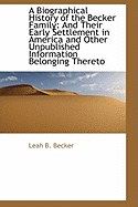 A Biographical History of the Becker Family and Their Early Settlement in America