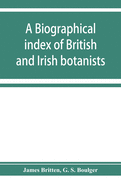 A biographical index of British and Irish botanists