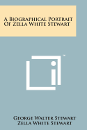 A Biographical Portrait of Zella White Stewart