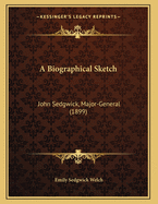 A Biographical Sketch: John Sedgwick, Major-General (1899)