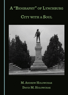 A "Biography" of Lynchburg: City with a Soul