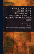 A Biography of the Signers of the Declaration of Independence, and of Washington and Patrick Henry
