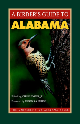 A Birder's Guide to Alabama - Porter, John F (Editor), and Imhof, Thomas A (Foreword by), and Johnson, Rhett, Dr. (Contributions by)