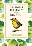 A Birder's Journey to the Big 300+