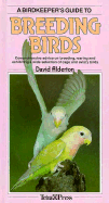 A Birdkeeper's Guide to Breeding Birds, - Alderton, David