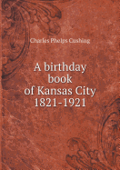 A Birthday Book of Kansas City 1821-1921