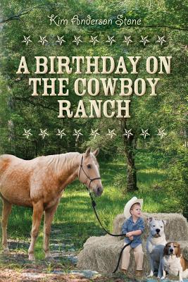 A Birthday on the Cowboy Ranch - Stone, Kim Anderson