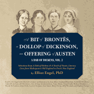 A Bit of Bront?s, a Dollop of Dickinson, an Offering of Austen: A Dab of Dickens, Vol. 2; Selections from a Dab of Dickens & a Touch of Twain, Literary Lives from Shakespeare's Old England to Frost's New England