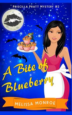 A Bite of Blueberry: Priscilla Pratt Mystery #2 - Colby, Kyla, and Monroe, Melissa