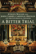 A Bitter Trial: Evelyn Waugh and John Cardinal Heenan on the Liturgical Changes
