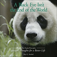 A Black Eye Isn't the End of the World: The Panda Priciples: Simple Thoughts for a Better Life