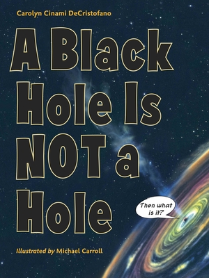 A Black Hole Is Not a Hole - DeCristofano, Carolyn Cinami