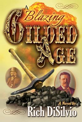 A Blazing Gilded Age: Episodes of an American Family and a Volatile Era - Disilvio, Rich