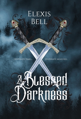 A Blessed Darkness - Bell, Elexis