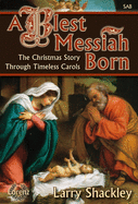 A Blest Messiah Born: The Christmas Story Through Timeless Carols