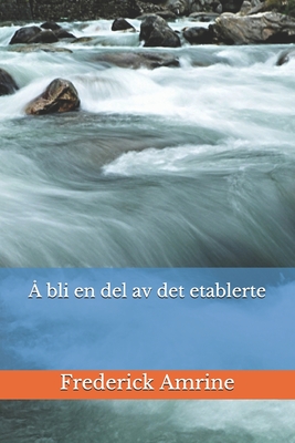 A bli en del av det etablerte - Jrgensen, Jrg Arne (Translated by), and Amrine, Frederick