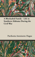 A Blockaded Family - Life in Southern Alabama During the Civil War