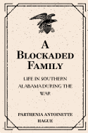 A Blockaded Family: Life in Southern Alabama During the War
