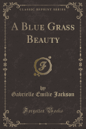 A Blue Grass Beauty (Classic Reprint)