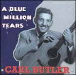 A Blue Million Tears - Carl Butler