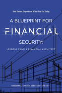 A Blueprint For Financial Security: Lessons From A Financial Architect