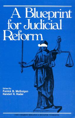 A Blueprint for Judicial Reform - McGuigan, Patrick B, and Rader, Randall R