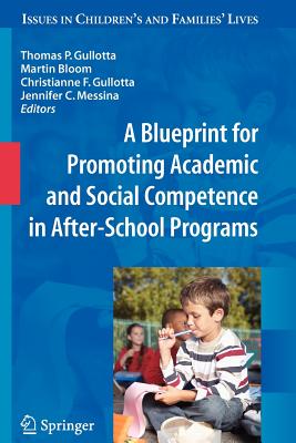 A Blueprint for Promoting Academic and Social Competence in After-School Programs - Gullotta, Thomas P. (Editor), and Bloom, Martin (Editor), and Gullotta, Christianne F. (Editor)