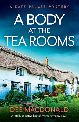 A Body at the Tea Rooms: A totally addictive English murder mystery novel - MacDonald, Dee