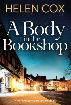 A Body in the Bookshop: A page-turning cosy mystery set in the beautiful city of York, perfect for book lovers - Cox, Helen