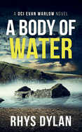 A Body Of Water: A DCI Evan Warlow Crime Thriller