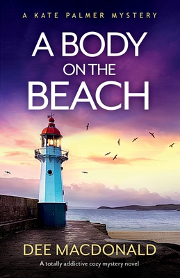 A Body on the Beach: A totally addictive cozy mystery novel - MacDonald, Dee