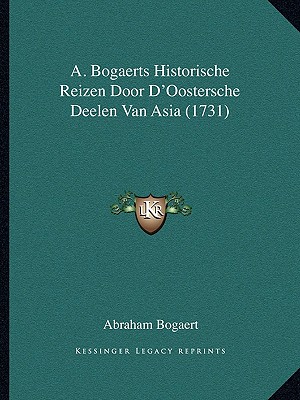 A. Bogaerts Historische Reizen Door D'Oostersche Deelen Van Asia (1731) - Bogaert, Abraham