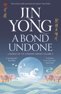 A Bond Undone: Legends of the Condor Heroes Vol. 2