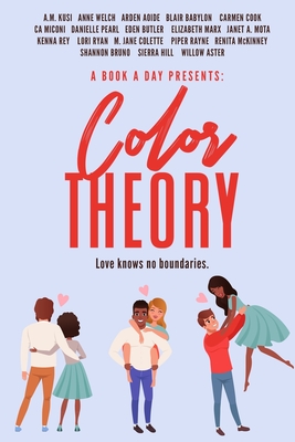 A Book A Day Presents: Color Theory - Kusi, A M, and Welch, Anne, and Aoide, Arden