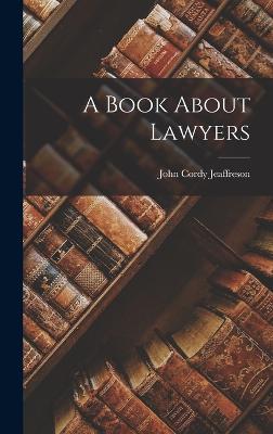 A Book About Lawyers - Jeaffreson, John Cordy