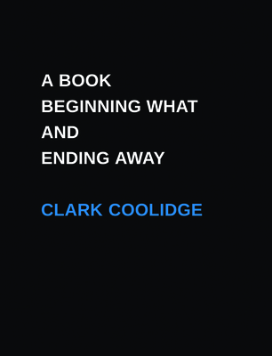 A Book Beginning What and Ending Away - Coolidge, Clark