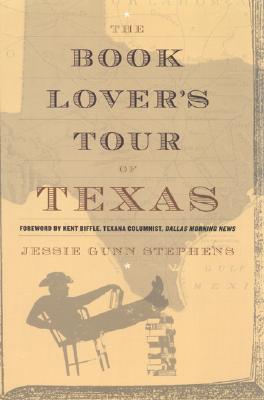 A Book Lover's Tour of Texas - Stephens, Jessie Gunn, and Biffle, Kent (Foreword by)