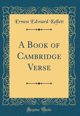 A Book of Cambridge Verse (Classic Reprint) - Kellett, Ernest Edward