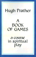A Book of Games: A Course in Spiritual Play
