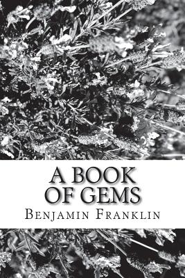 A Book of Gems - Benjamin Franklin