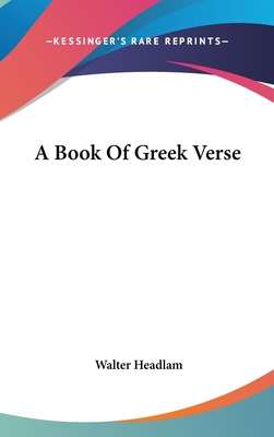 A Book Of Greek Verse - Headlam, Walter