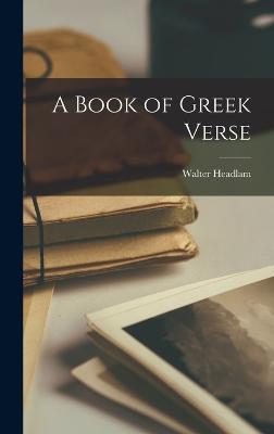 A Book of Greek Verse - Headlam, Walter