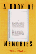 A Book of Memories - Nadas, Peter, and Goldshtain, Amri, and Goldshtain, Imri