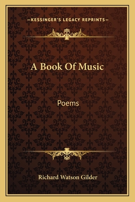 A Book Of Music: Poems - Gilder, Richard Watson