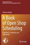 A Book of Open Shop Scheduling: Algorithms, Complexity and Applications
